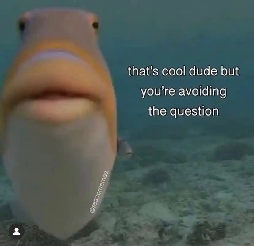 Staring fish meme calls out dodging the question