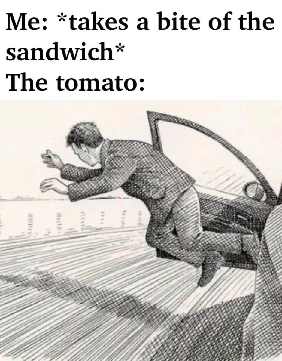 Sandwich tomato meme jumps out quickly