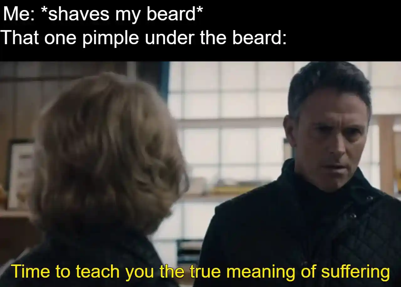 Pimple under beard meme causes suffering