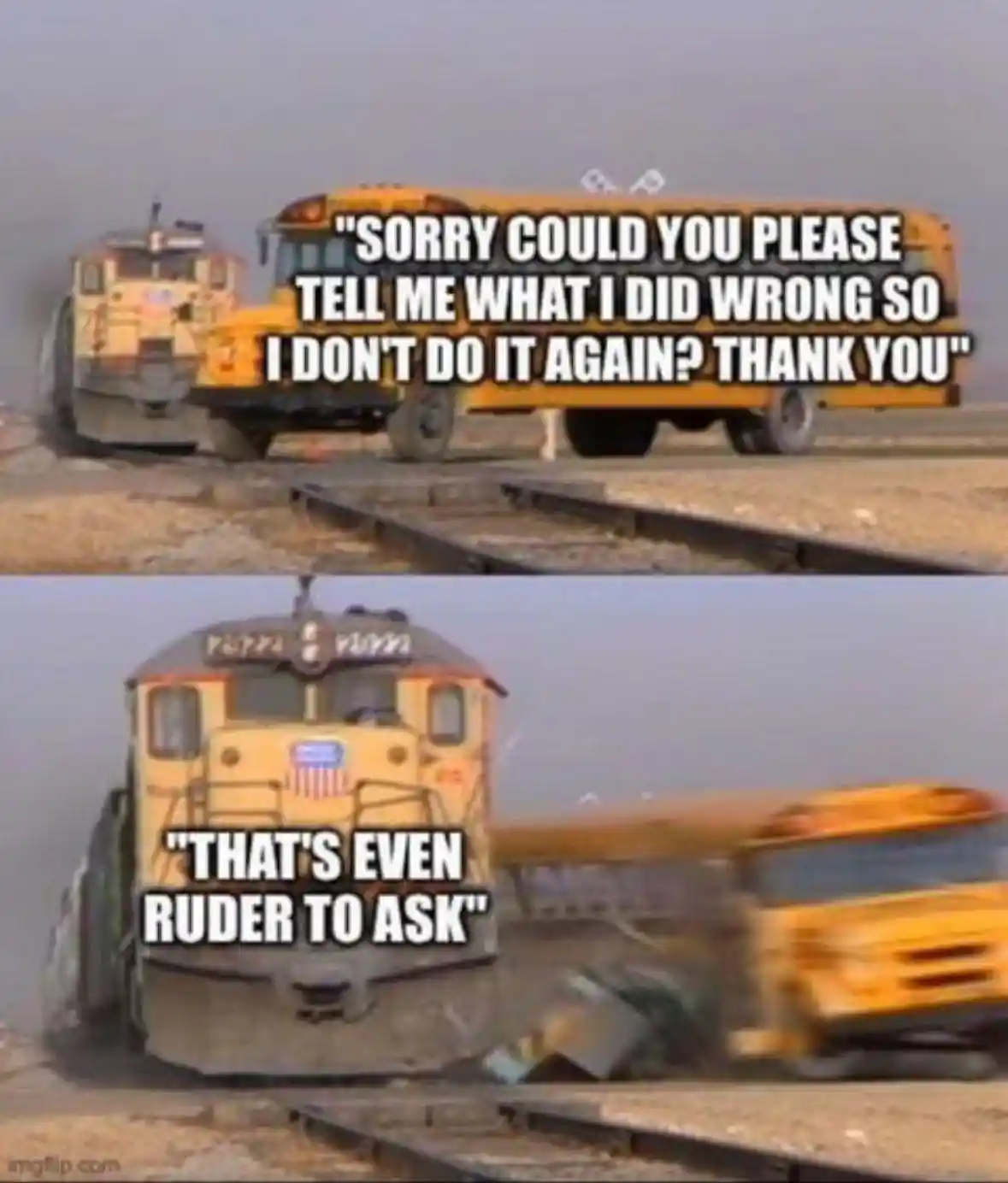 Train school bus meme asking what you did wrong