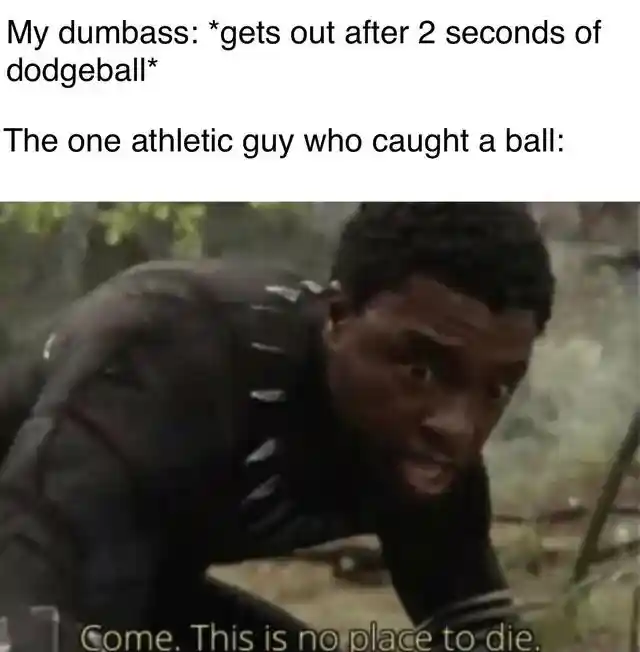 Dodgeball guy meme says no place to die