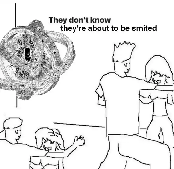 They don't know meme about to be smited