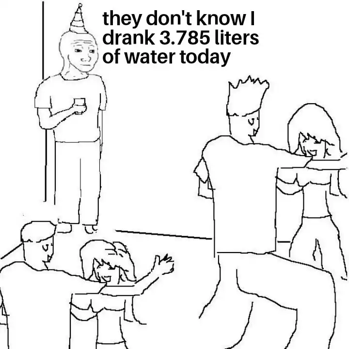 They don't know meme drank 3.785L water