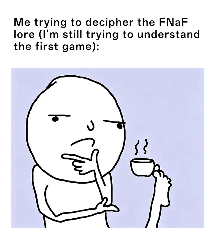 Thinking foot meme confused by fnaf lore