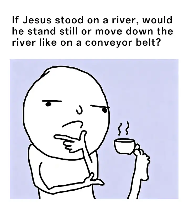 Thinking foot meme wondering jesus river