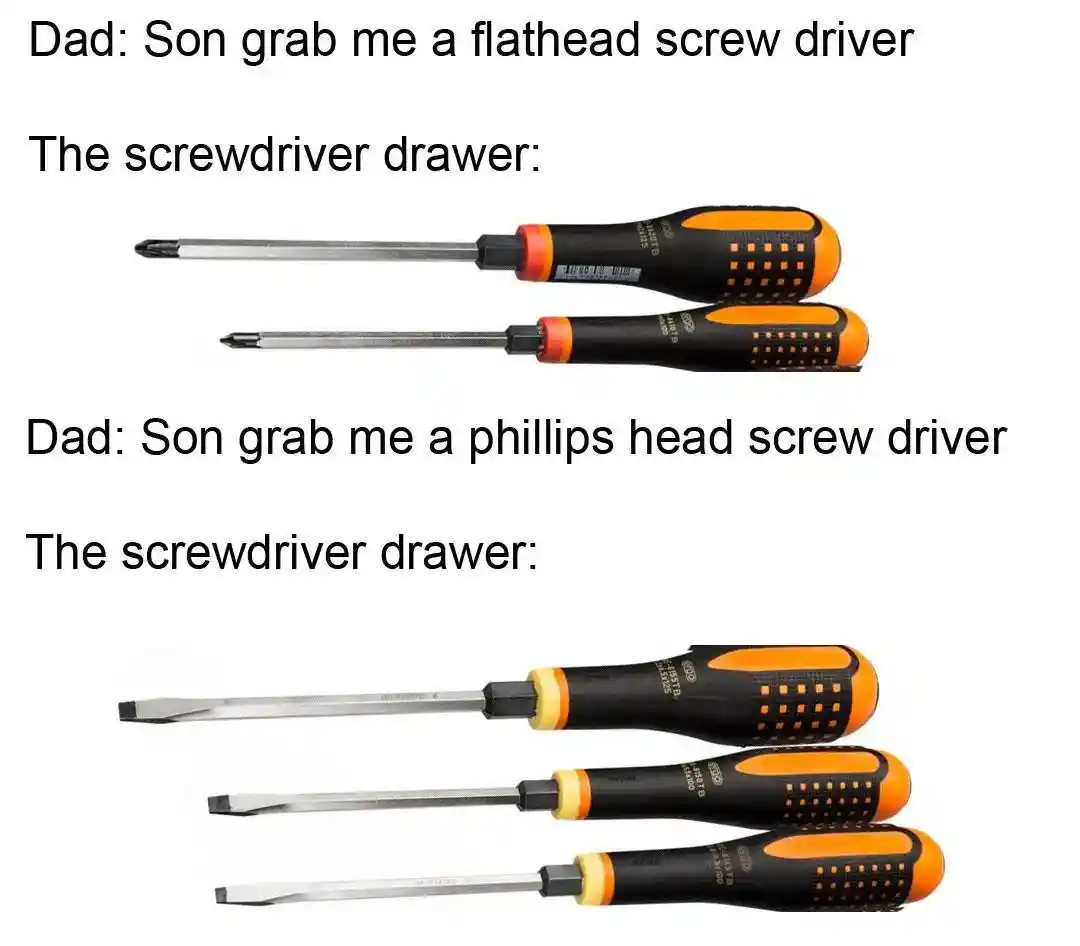 Screwdriver drawer meme dad gets wrong heads