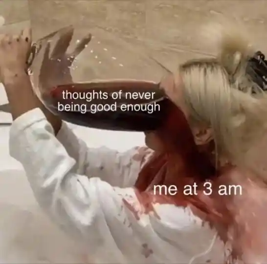 3 am self doubt meme chugging heavy sad thoughts