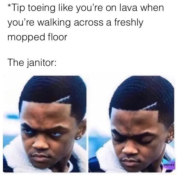 Mopped floor janitor meme seeing tiptoe