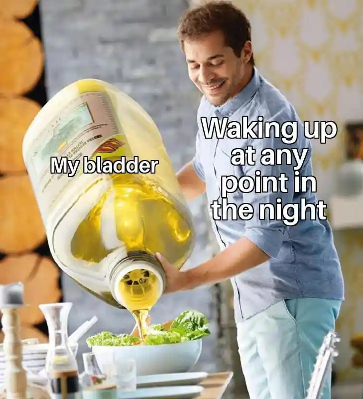 Bladder meme waking up to pee at night
