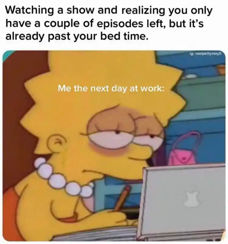 Late night tv binging meme tired at work