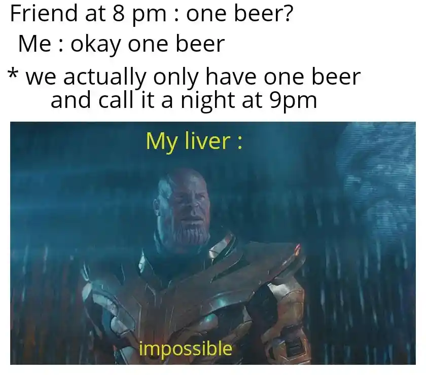 One beer plan meme liver says impossible
