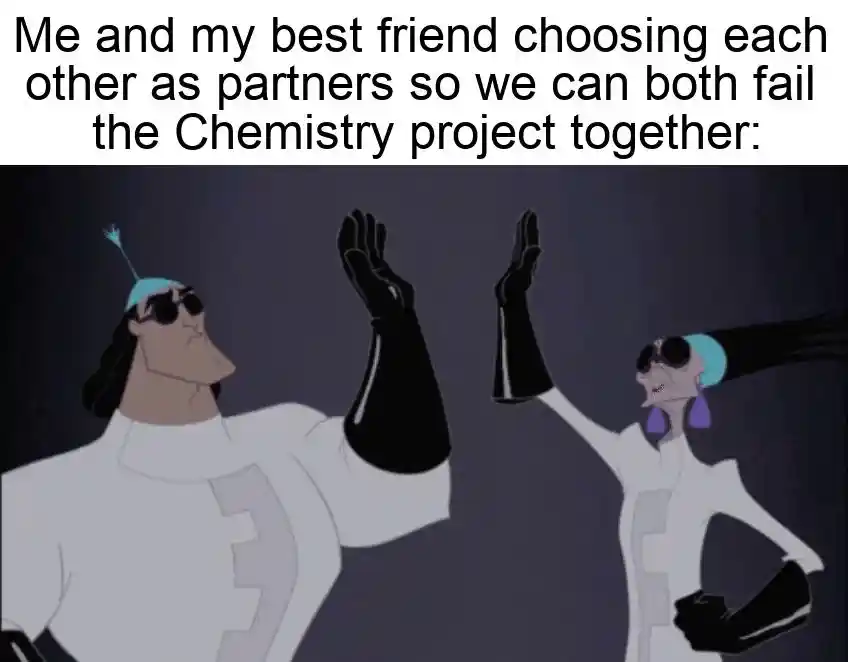 Chemistry project meme high five to fail