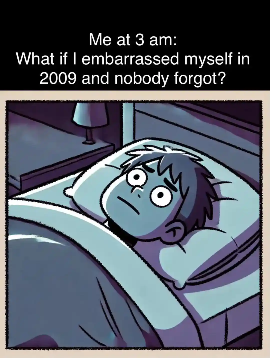 3am 2009 cringe meme lying awake worried