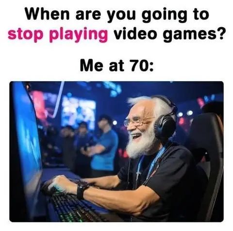 Old gamer meme playing video games at 70