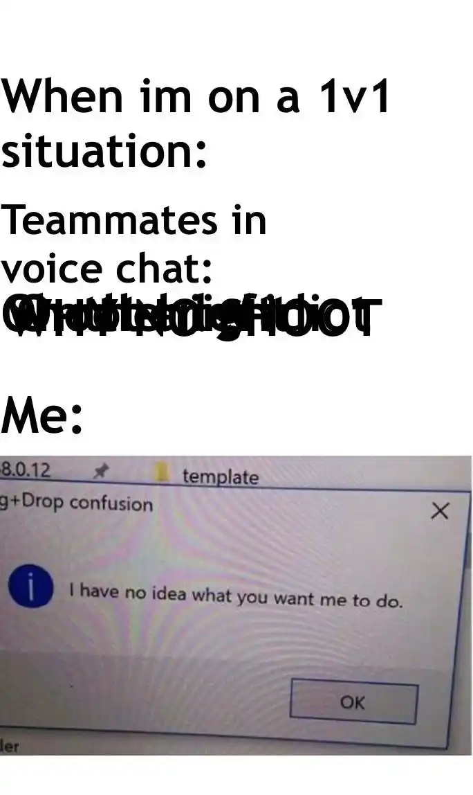 1v1 teammates meme lost no idea what to do
