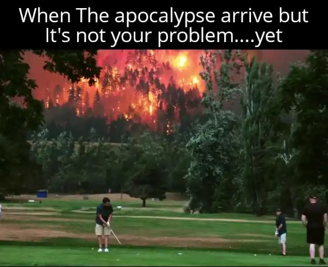 Wildfire apocalypse golf meme unbothered