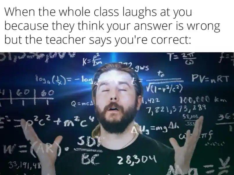 Whole class laughs at you meme teacher confirms your answer is correct