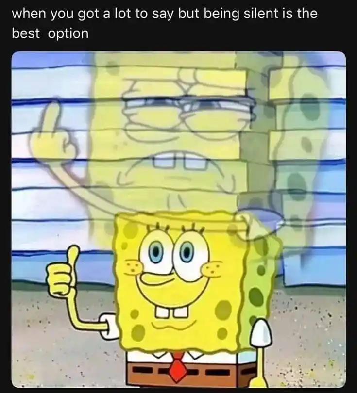 Spongebob holding back words meme choosing silence