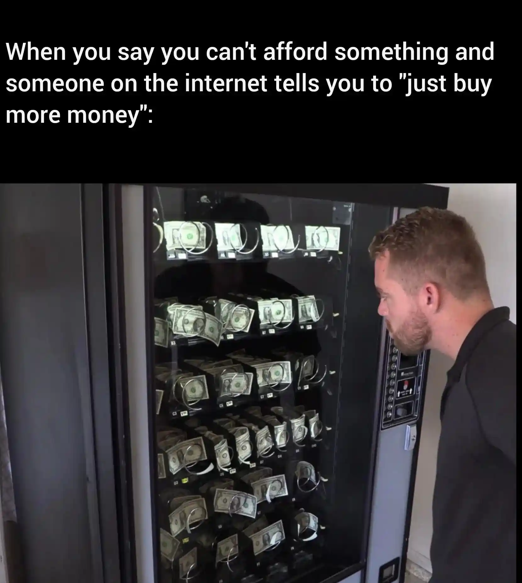 Buy more money meme looking at cash vending machine