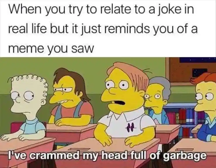 Real life joke meme feel full of garbage