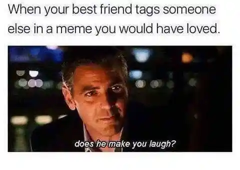 Best friend tags someone else meme you are sad