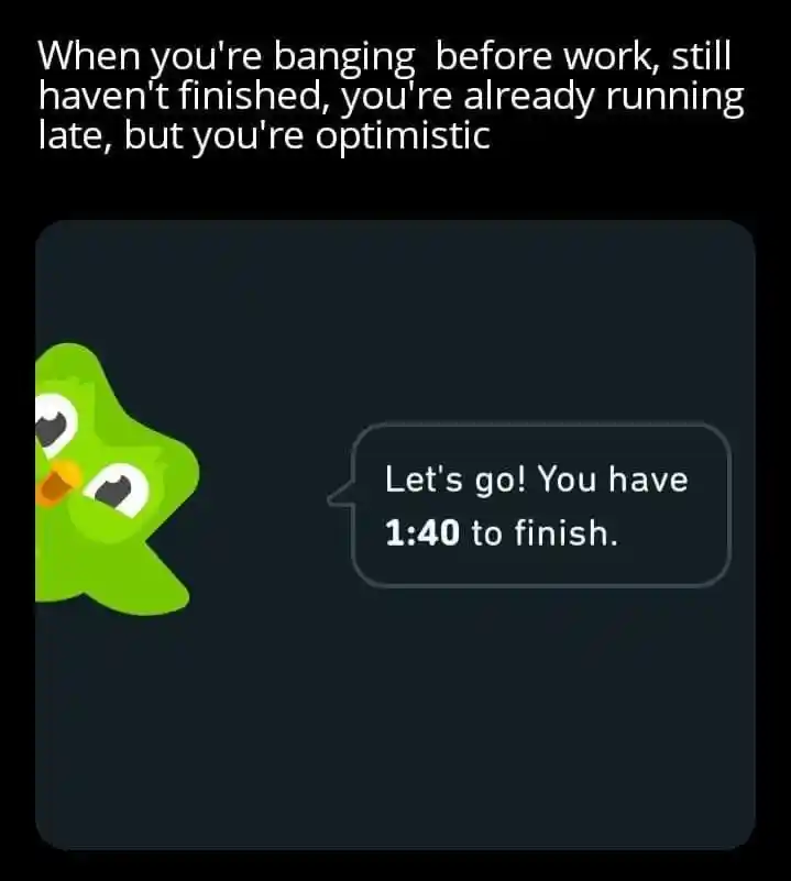 Duolingo work late meme being optimistic