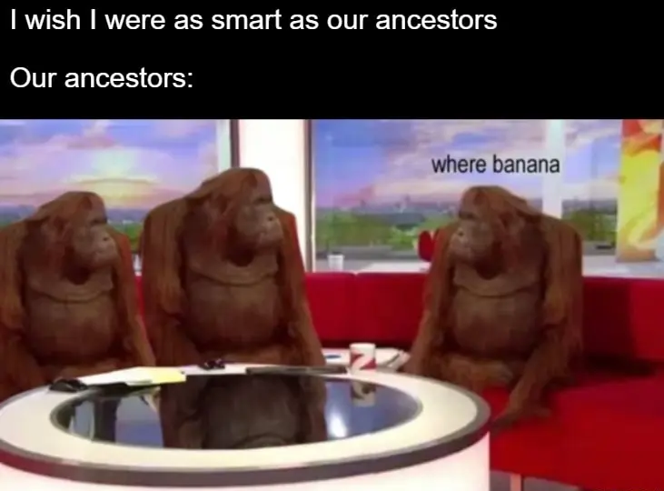 Where banana meme funny ancestor joke