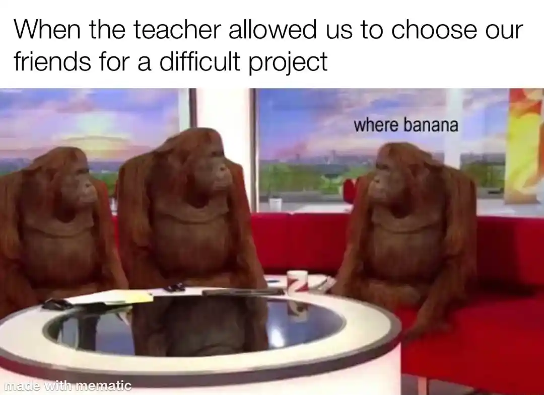 Where banana meme pick friends for class project
