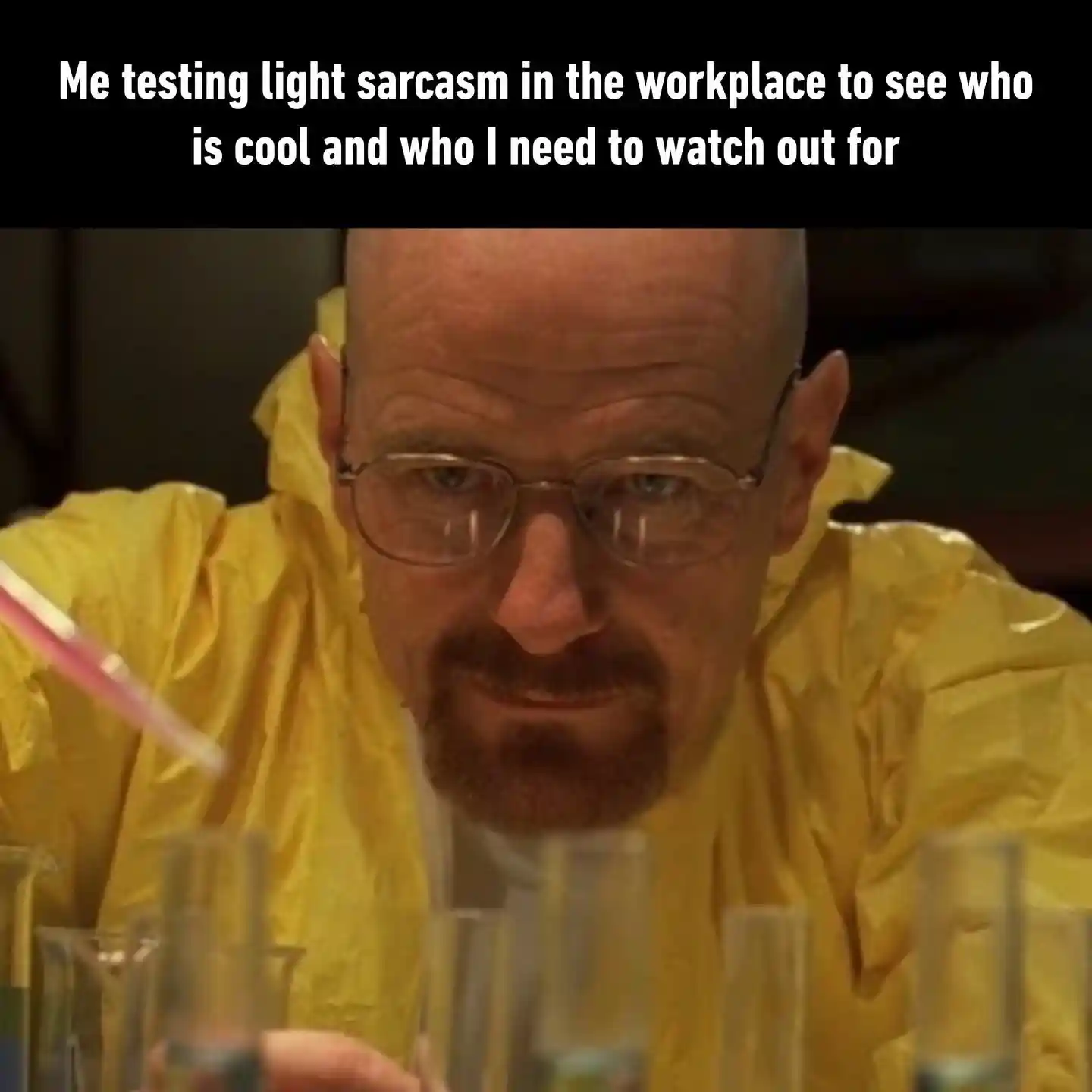 Breaking bad meme test workplace sarcasm