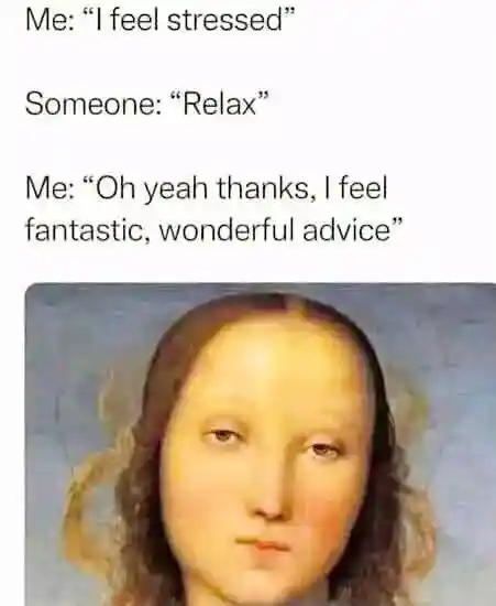 Stress meme snarky reply to bad advice