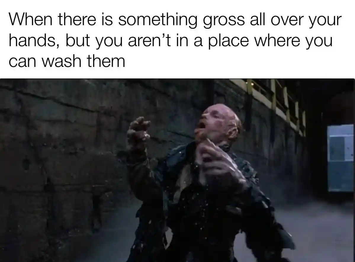 Dirty hands meme panic no water nearby