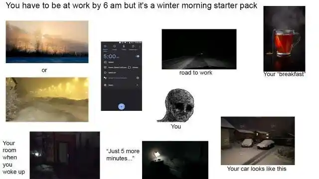 Winter 6 am work starter pack meme shows cold morning struggle