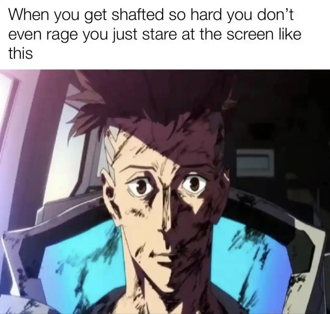 Got shafted meme stare at screen no rage