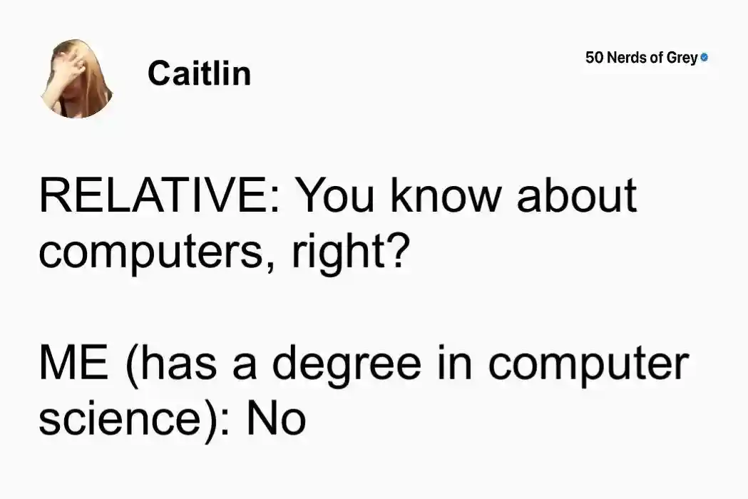 Computer science graduate meme saying no to relative