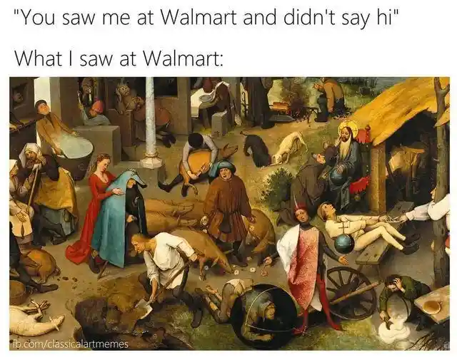 Walmart meme not greeting people you saw