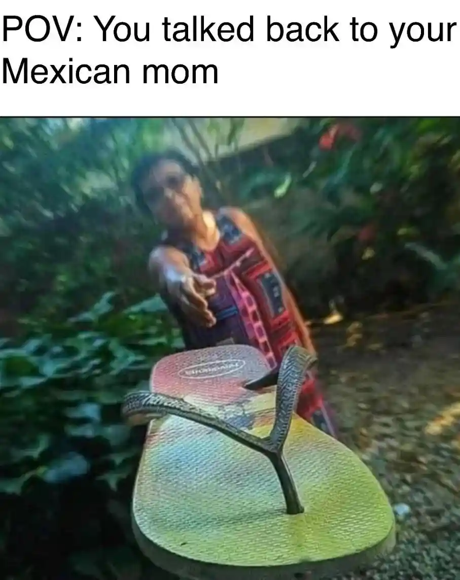 Mexican mom slipper meme after talk back
