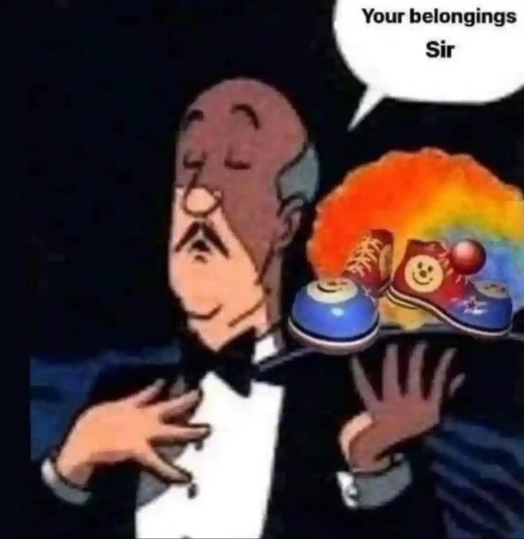 Clown shoes meme waiter says your belongings sir