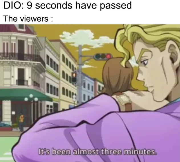 Dio 9 seconds fans meme feel 3 minutes pass