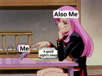 Also me poking me good nights sleep meme