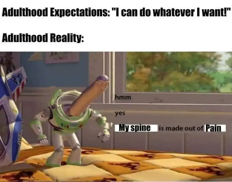 Buzz lightyear adulthood meme spine hurts