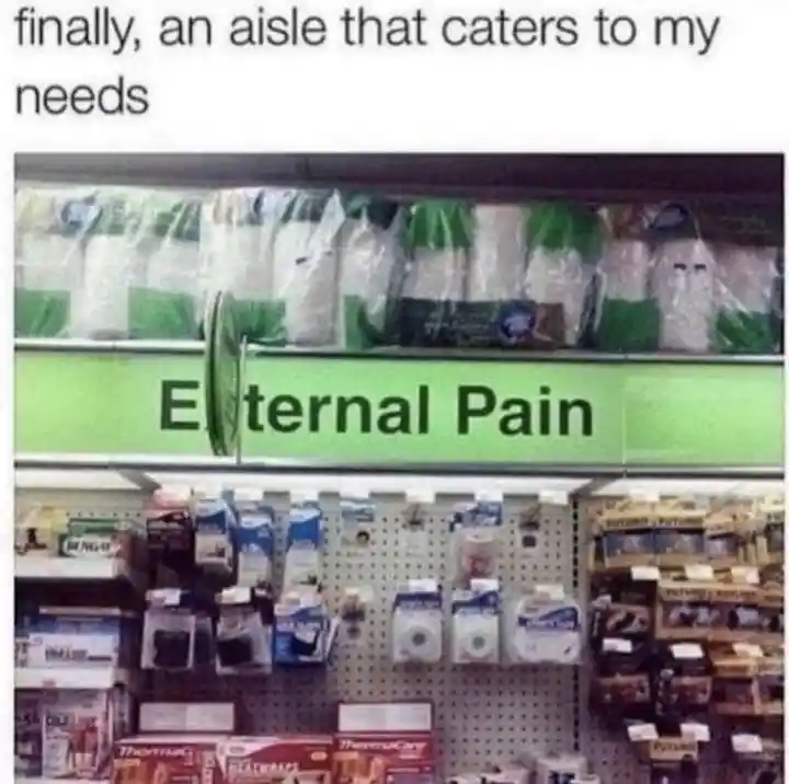 Eternal Pain Aisle meme funny pain humor
