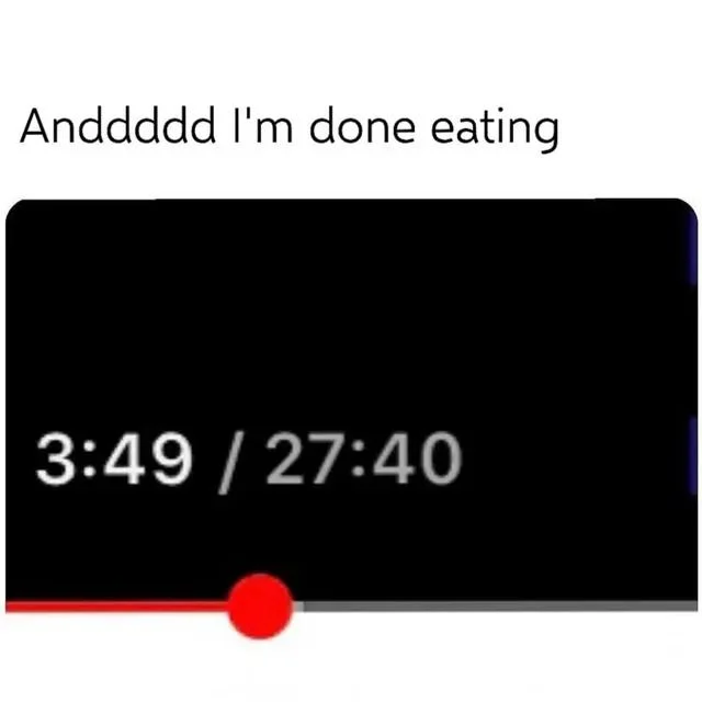Done eating long video meme funny relatable