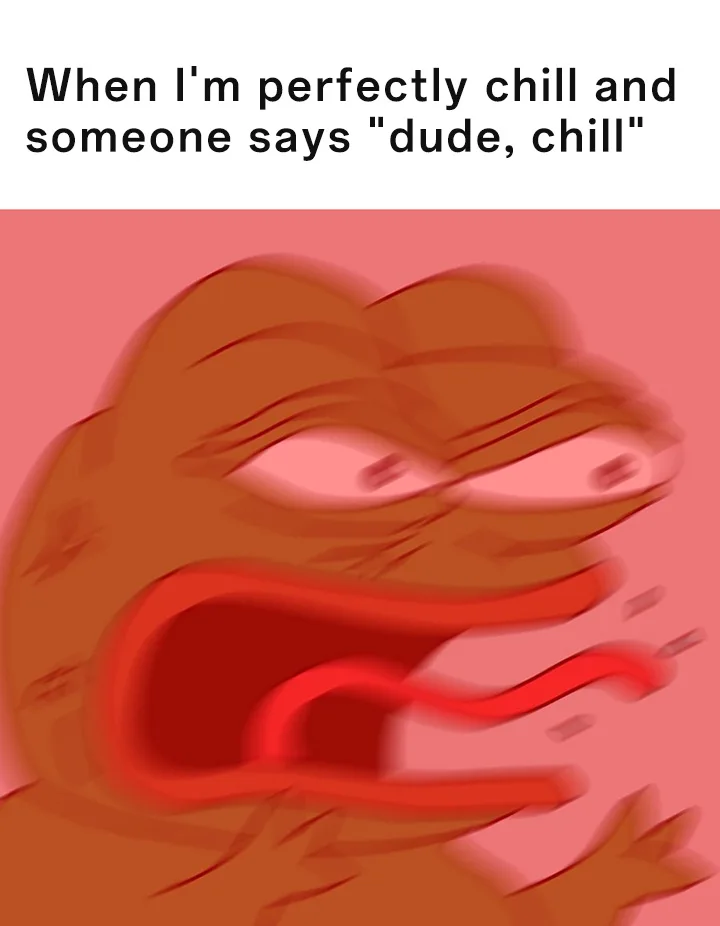 Angry pepe meme raging when told to chill
