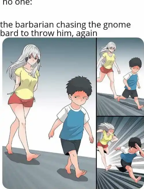 Ara ara chase meme chasing gnome bard to throw him