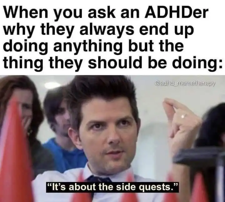 ADHD side quests meme saying it is about side quests