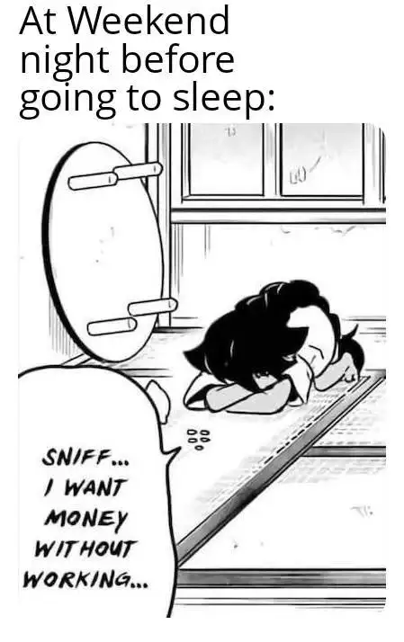 No work money meme, sad at weekend night