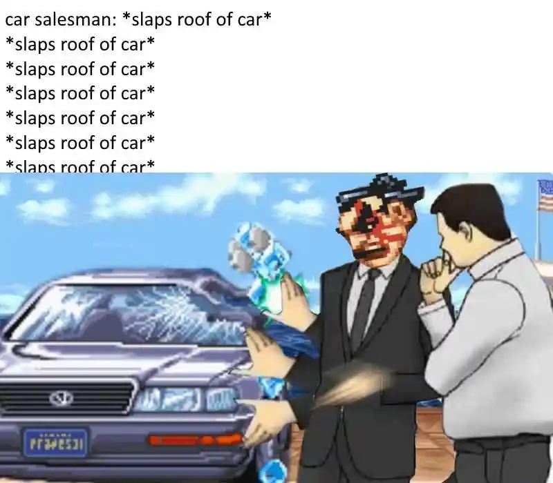 Car salesman meme repeatedly slaps car roof