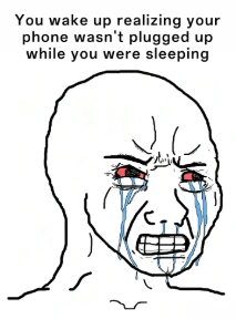 Crying wojak meme upset over uncharged phone after waking up