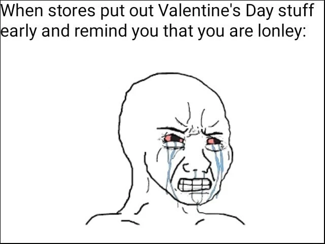 Crying wojak meme sad over lonely valentine reminder