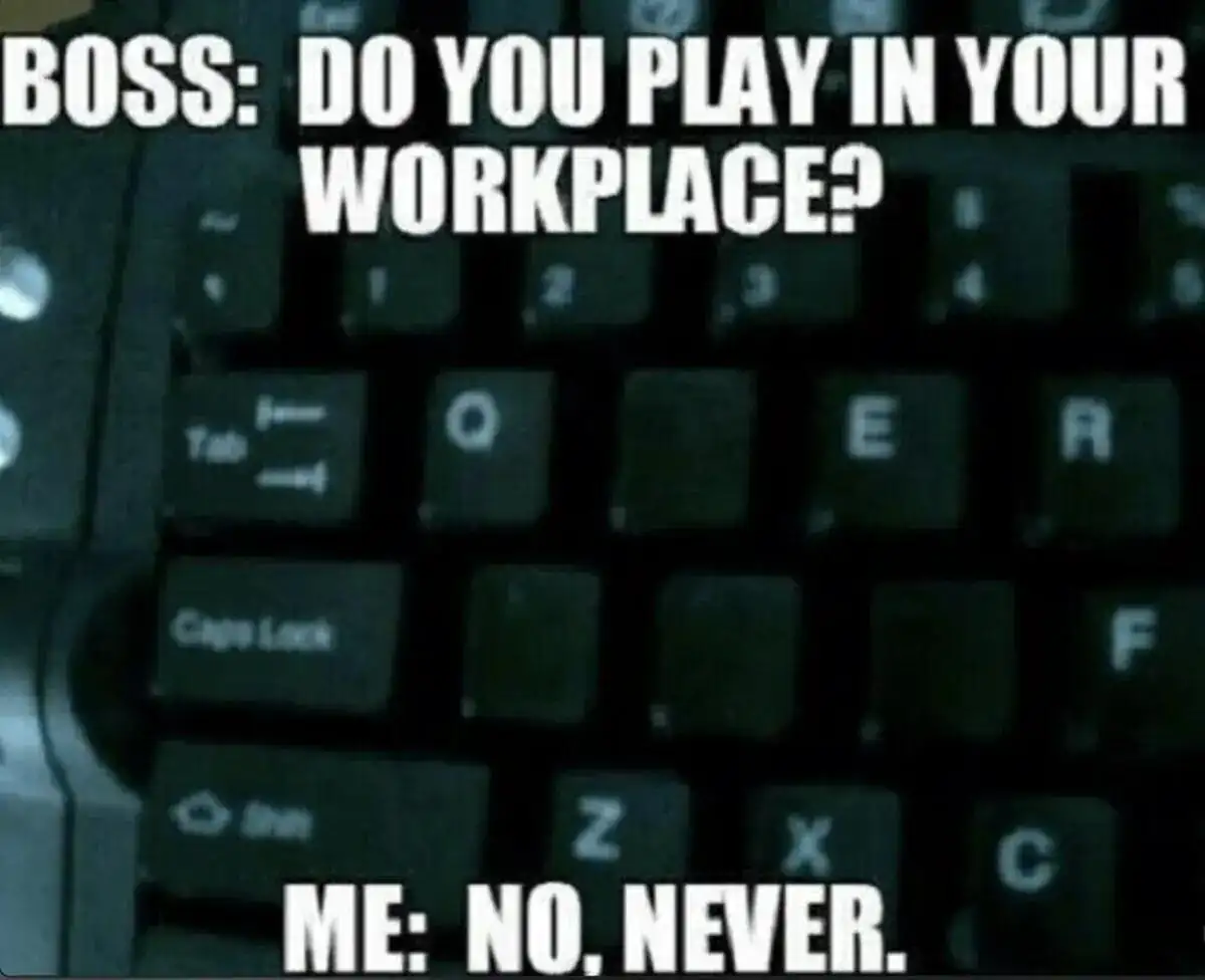 Missing W key meme lying to boss at work